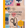 Patchworking and Quilting: A Makers Guide Patchworking and Quilting: A Makers Guide