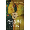 Ako zniesť zo sveta upíra. Návod dámskeho čitateľského klubu - Grady Hendrix Ako zniesť zo sveta upíra. Návod dámskeho čitateľského klubu - Grady Hendrix