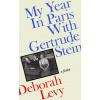 My Year in Paris with Gertrude Stein My Year in Paris with Gertrude Stein