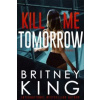 Kill Me Tomorrow Kill Me Tomorrow