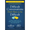 Difficult Conversations Don't Have to Be Difficult - Jon Gordon, Amy P. Kelly Difficult Conversations Don't Have to Be Difficult - Jon Gordon, Amy P. Kelly