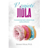 V zajetí jídla - Co znamenají naše nutka - Doreen Virtue, Ph. D. V zajetí jídla - Co znamenají naše nutka - Doreen Virtue, Ph. D.