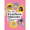 We Are Fearless Queens We Are Fearless Queens
