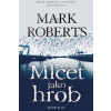Mlčet jako hrob - Roberts Mark Mlčet jako hrob - Roberts Mark