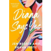 Diana Says Yes - Jen Besser, HarperCollins Publishers Diana Says Yes - Jen Besser, HarperCollins Publishers