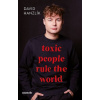 Toxic people rule the world Toxic people rule the world