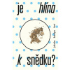 Je hlína k snědku? Je hlína k snědku?