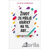 Život je příliš krátký na to, aby... - Alain Samson Život je příliš krátký na to, aby... - Alain Samson