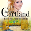 Love Rescues Rosanna (Barbara Cartland’s Pink Collection 19) (EN) Love Rescues Rosanna (Barbara Cartland’s Pink Collection 19) (EN)