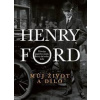 Můj život a dílo - Henry Ford Můj život a dílo - Henry Ford