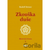 Zkouška duše - Rudolf Steiner Zkouška duše - Rudolf Steiner