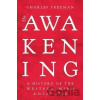 The Awakening : A History of the Western Mind AD 500 - 1700 - Charles Freeman The Awakening : A History of the Western Mind AD 500 - 1700 - Charles Freeman