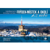 Frýdek-Místek a okolí z nebe - Radka Srněnská, Jakub Chovan, Juraj Jankovič Frýdek-Místek a okolí z nebe - Radka Srněnská, Jakub Chovan, Juraj Jankovič