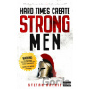 Hard Times Create Strong Men - Stefan Aarnio Hard Times Create Strong Men - Stefan Aarnio