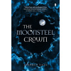 The Moonsteel Crown - Stephen Deas The Moonsteel Crown - Stephen Deas
