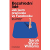 Bezohlední lidé. Jak jsem pracovala ve Facebooku – moc, chamtivost a ztracené ideály Bezohlední lidé. Jak jsem pracovala ve Facebooku – moc, chamtivost a ztracené ideály