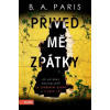 Přiveď mě zpátky - B.A. Paris Přiveď mě zpátky - B.A. Paris