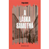 A láska samotná - Drago Jančar A láska samotná - Drago Jančar