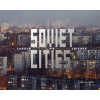 Soviet Cities - Arseniy Kotov Soviet Cities - Arseniy Kotov