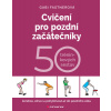 Cvičení pro pozdní začátečníky - Gabi Fastner Cvičení pro pozdní začátečníky - Gabi Fastner