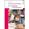 Sociální psychologie pro pedagogy - 2.vydání Sociální psychologie pro pedagogy - 2.vydání