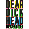 Dear Dickhead - Virginie Despentes Dear Dickhead - Virginie Despentes