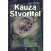 Kauza Stvoriteľ - Lee Strobel Kauza Stvoriteľ - Lee Strobel