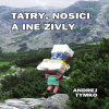 Tatry, nosiči a iné živly Tatry, nosiči a iné živly