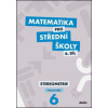 Matematika pro střední školy 6 díl Pracovní sešit Stereometrie - Mrázek Jakub Šubrtová Ivana Matematika pro střední školy 6 díl Pracovní sešit Stereometrie - Mrázek Jakub Šubrtová Ivana