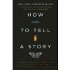 How to Tell a Story - The Moth, Meg Bowles, Catherine Burns How to Tell a Story - The Moth, Meg Bowles, Catherine Burns