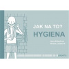 Jak na to? – Hygiena Jak na to? – Hygiena