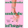 Under the Influence - Noelle Crooks Under the Influence - Noelle Crooks