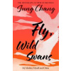 Fly, Wild Swans - Jung Chang, HarperCollins Publishers Fly, Wild Swans - Jung Chang, HarperCollins Publishers
