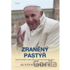 Zraněný pastýř - Austin Ivereigh Zraněný pastýř - Austin Ivereigh