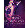 The Secret Desires of Julie - A Collection of 10 Sensual Stories The Secret Desires of Julie - A Collection of 10 Sensual Stories