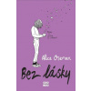 Bez lásky - Alice Oseman Bez lásky - Alice Oseman