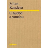 O hudbě a románu - Milan Kundera O hudbě a románu - Milan Kundera