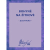 Bohyně na Žítkové Bohyně na Žítkové