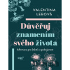 Důvěřuj znamením svého života - Valentina Lebová Důvěřuj znamením svého života - Valentina Lebová