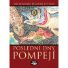 Poslední dny Pompejí - Sir Edward Bulwer Lytton Poslední dny Pompejí - Sir Edward Bulwer Lytton
