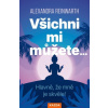 Všichni mi můžete Hlavně že mně je skvěle - Reinwarthová Alexandra Všichni mi můžete Hlavně že mně je skvěle - Reinwarthová Alexandra