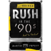Driven: Rush in the 90s and In the End - Martin Popoff Driven: Rush in the 90s and In the End - Martin Popoff