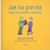 Jak na prevíta Rady pro babičky a dědečky - Simon Brett Jak na prevíta Rady pro babičky a dědečky - Simon Brett