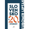 Slovensko v 20. storočí - Ľubomír Lipták Slovensko v 20. storočí - Ľubomír Lipták