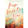 Mine Would Be You - K. Jamila Mine Would Be You - K. Jamila