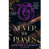 Never the Roses Never the Roses