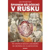 Špionem Běločechů v Rusku Špionem Běločechů v Rusku