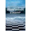 Lidské vědomí a vesmír - Rebeka Sprinncová Lidské vědomí a vesmír - Rebeka Sprinncová