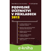 E-kniha Podvojné účetnictví v příkladech 2012 - Beata Blechová, Jana Janoušková E-kniha Podvojné účetnictví v příkladech 2012 - Beata Blechová, Jana Janoušková