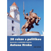 30 rokov s politikou - Hrnko Anton 30 rokov s politikou - Hrnko Anton
